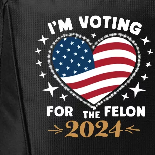 IM Voting For The Felon Trump For President 2024 City Backpack