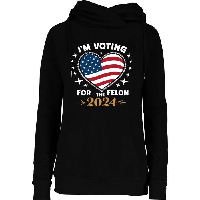 IM Voting For The Felon Trump For President 2024 Womens Funnel Neck Pullover Hood