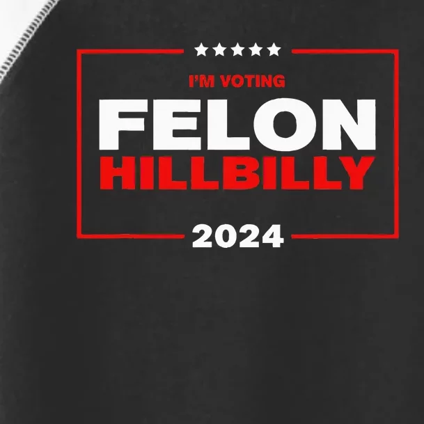 IM Voting Felon Hillbilly Trump Vance 2024 Toddler Fine Jersey T-Shirt