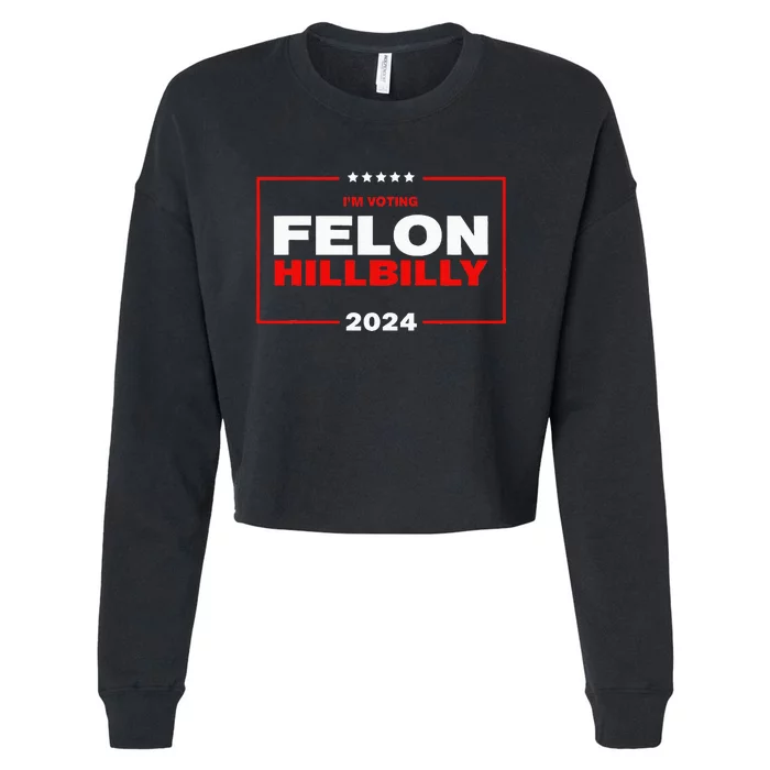 IM Voting Felon Hillbilly Trump Vance 2024 Cropped Pullover Crew