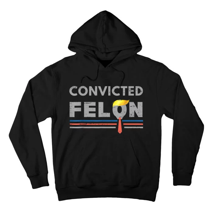 Im Voting For The Convicted Felon Funny Trump 2024 Tall Hoodie