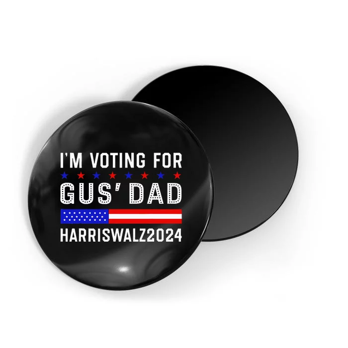 IM Voting For Gus Dad Kamala Harris Tim Walz 2024 Magnet