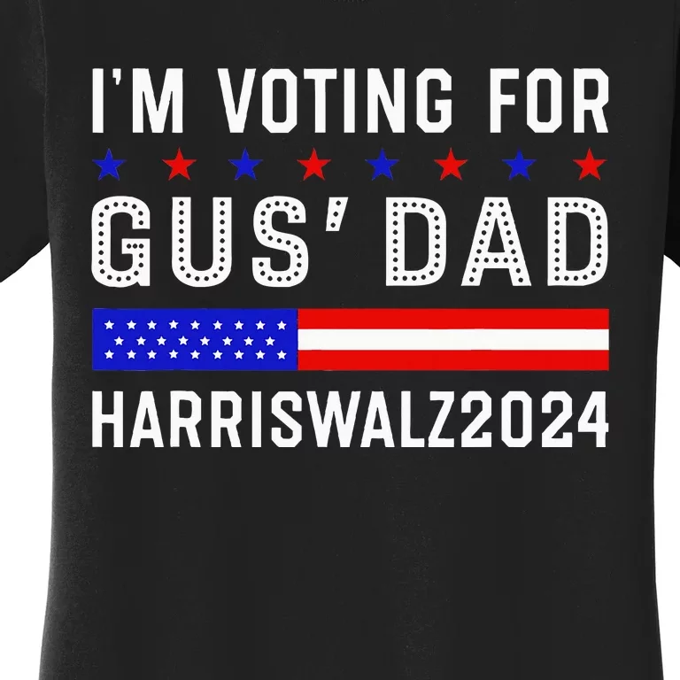 IM Voting For Gus Dad Kamala Harris Tim Walz 2024 Women's T-Shirt