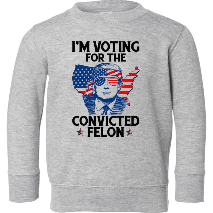 IM Voting For The Convicted Felon Toddler Sweatshirt