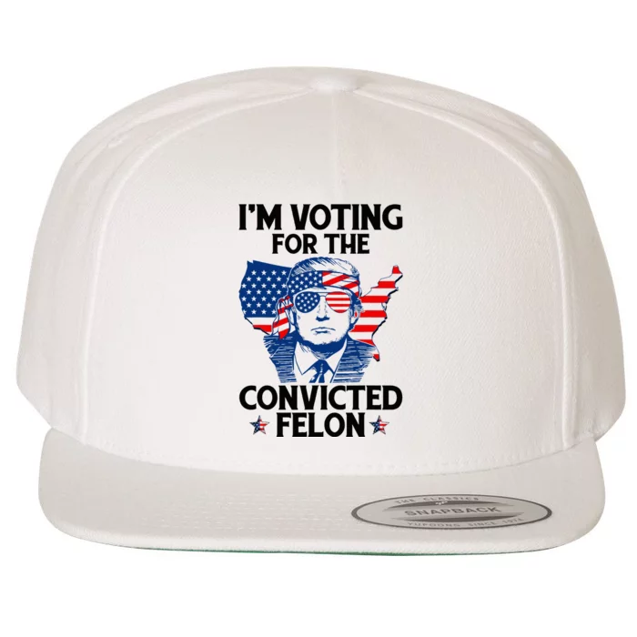 IM Voting For The Convicted Felon Wool Snapback Cap