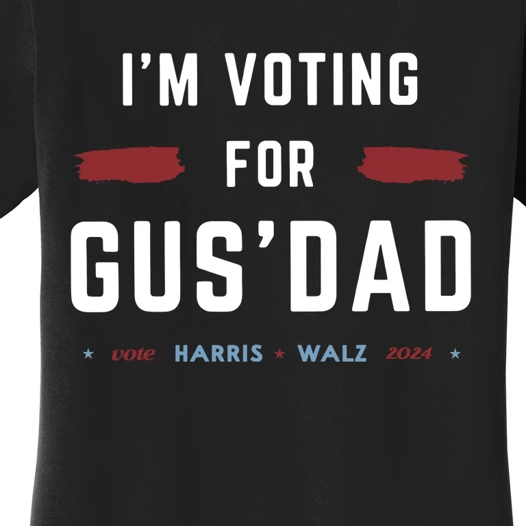 IM Voting For Gus Dad Women's T-Shirt