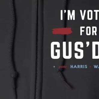 IM Voting For Gus Dad Full Zip Hoodie