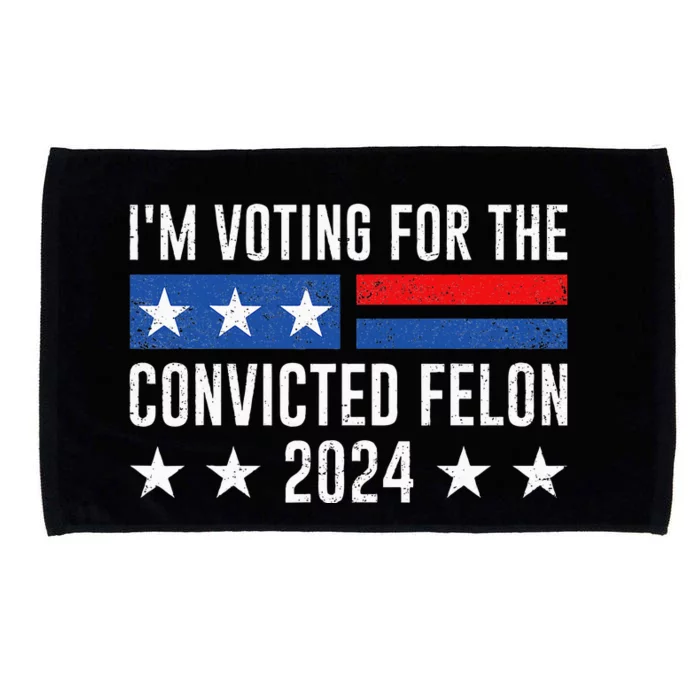 Im Voting Felon 2024 Voting For Felon Convicted Felon Microfiber Hand Towel