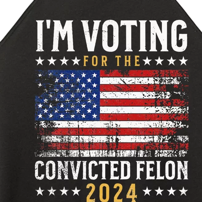 Im Voting Felon 2024 Voting For Felon Convicted Felon Women’s Perfect Tri Rocker Tank