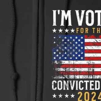 Im Voting Felon 2024 Voting For Felon Convicted Felon Full Zip Hoodie