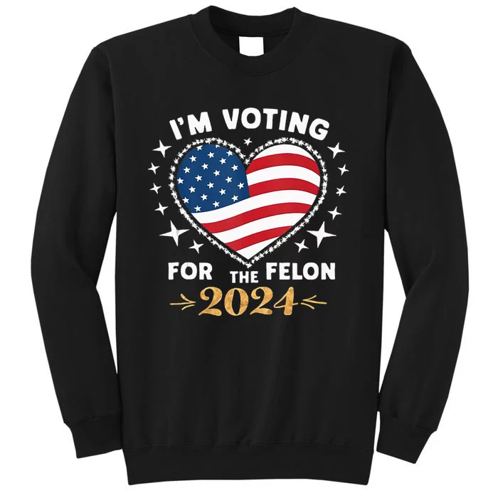 IM Vote For Convicted Felon America Sweatshirt