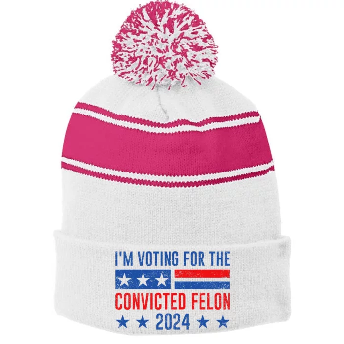 Im Voting Felon 2024 Voting For Felon Convicted Felon Stripe Pom Pom Beanie