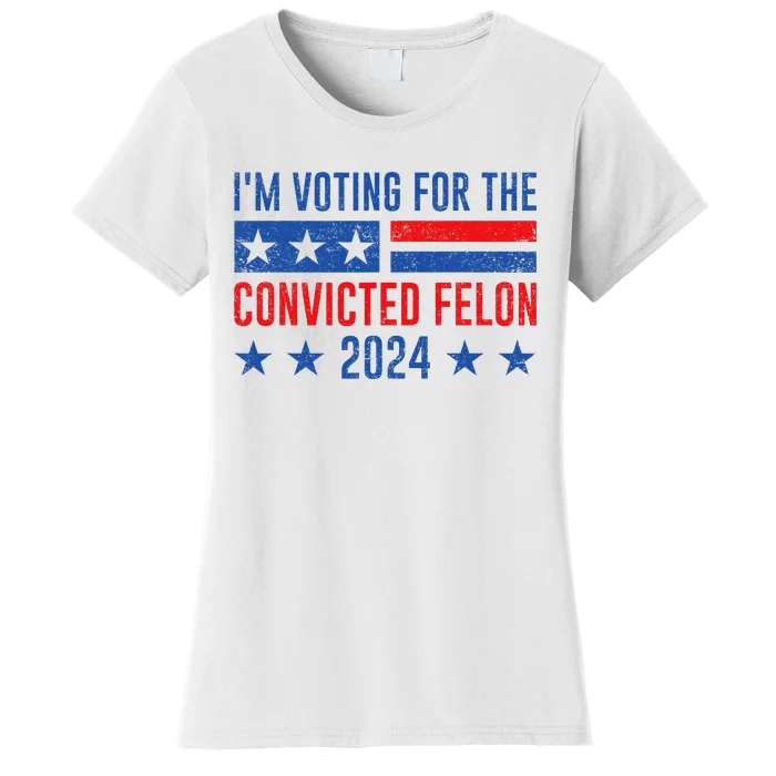 Im Voting Felon 2024 Voting For Felon Convicted Felon Women's T-Shirt