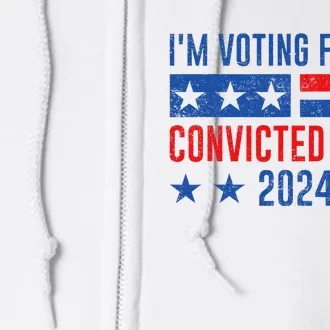 Im Voting Felon 2024 Voting For Felon Convicted Felon Full Zip Hoodie