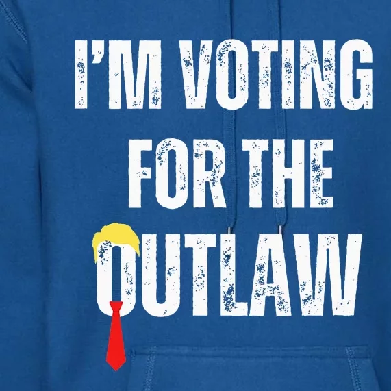 IM Voting For The Outlaw 2024 Premium Hoodie