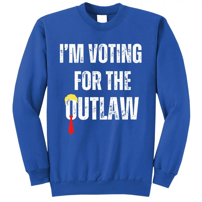 IM Voting For The Outlaw 2024 Tall Sweatshirt