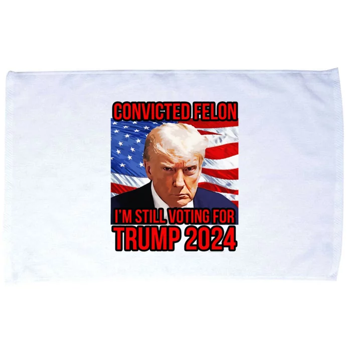 Im Voting For A Convicted Felon Trump 2024 Convict Mug Shot Microfiber Hand Towel