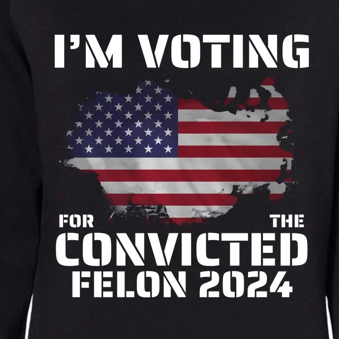 Im Voting For The Convicted Felon Womens California Wash Sweatshirt