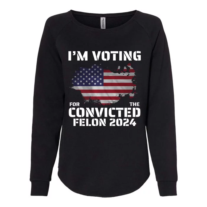 Im Voting For The Convicted Felon Womens California Wash Sweatshirt