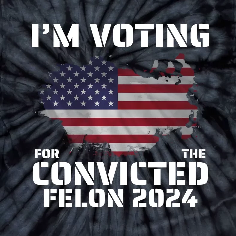 Im Voting For The Convicted Felon Tie-Dye T-Shirt