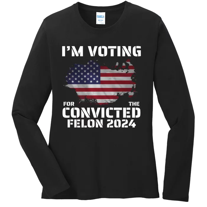 Im Voting For The Convicted Felon Ladies Long Sleeve Shirt