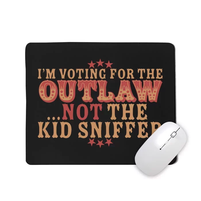 Im Voting For The Outlaw Not The Sniffer Mousepad