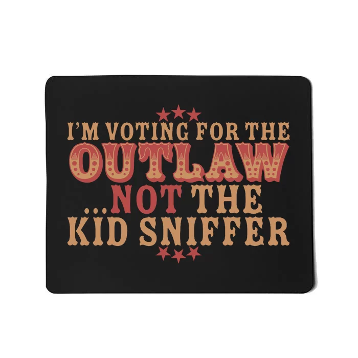 Im Voting For The Outlaw Not The Sniffer Mousepad