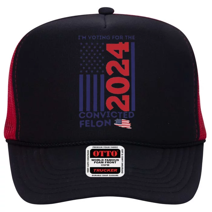 IM Voting For The Convicted Felon High Crown Mesh Trucker Hat