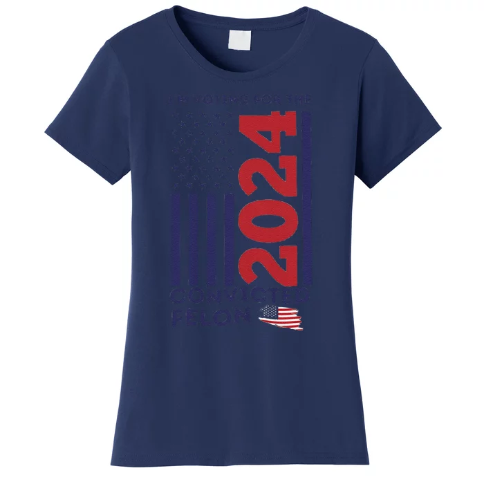 IM Voting For The Convicted Felon Women's T-Shirt