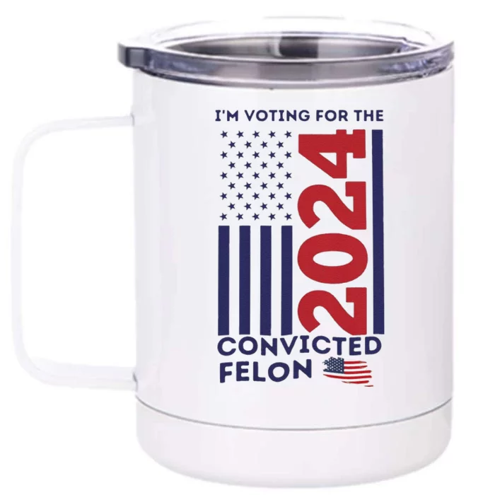 IM Voting For The Convicted Felon Front & Back 12oz Stainless Steel Tumbler Cup