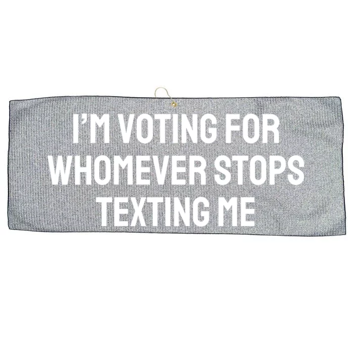 I’M Voting For Whomever Stops Texting Me Large Microfiber Waffle Golf Towel