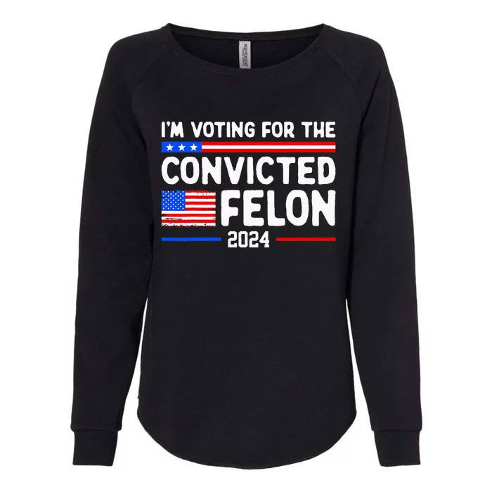 IM Voting For The Convicted Felon 2024 Womens California Wash Sweatshirt