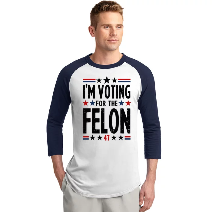 IM Voting For The Felon 47 Baseball Sleeve Shirt