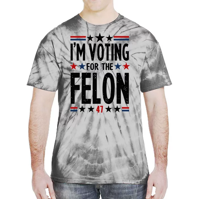 IM Voting For The Felon 47 Tie-Dye T-Shirt