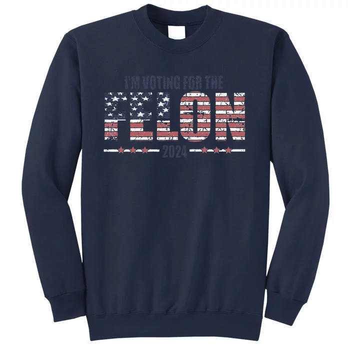 IM Voting For The Felon Trucker Hat Political Humor 2024 Election American Fl Sweatshirt