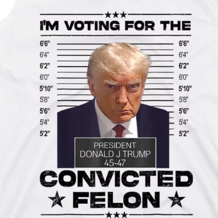 Im Voting For The Convicted Felon Trump 2024 Tank Top