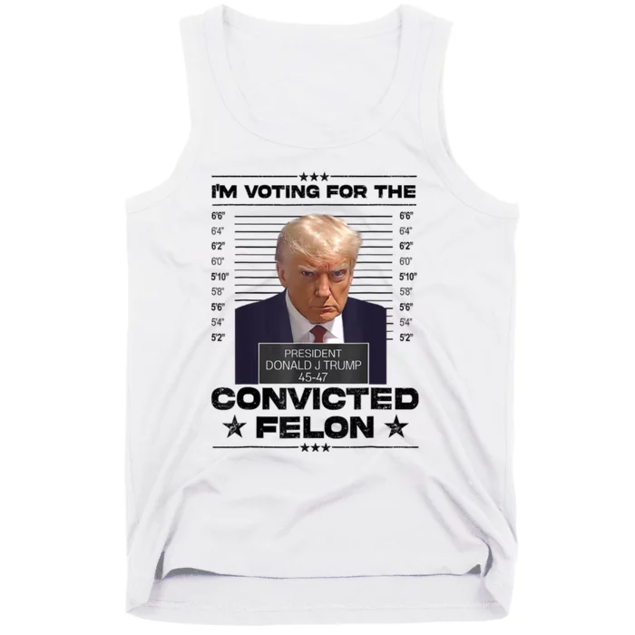 Im Voting For The Convicted Felon Trump 2024 Tank Top