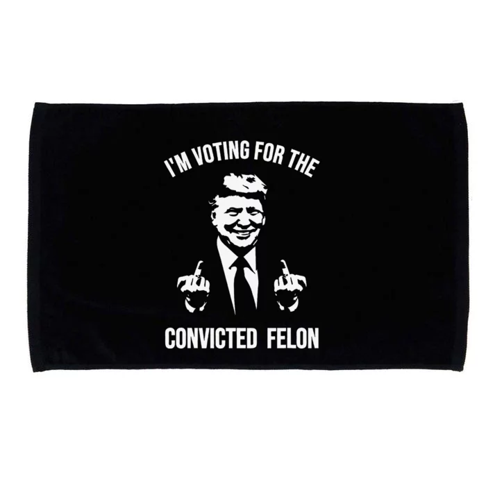 IM Voting For The Convicted Felon Trump Microfiber Hand Towel