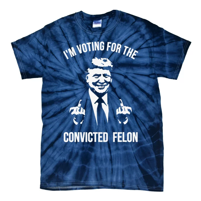 IM Voting For The Convicted Felon Trump Tie-Dye T-Shirt