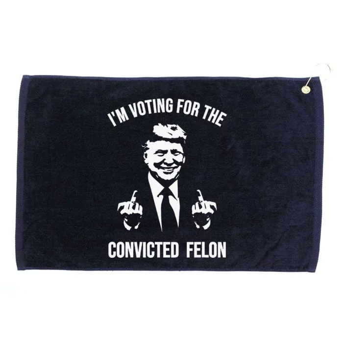 IM Voting For The Convicted Felon Trump Grommeted Golf Towel