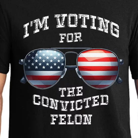 IM Voting For The Convicted Funny Felon 2024 Election Pajama Set