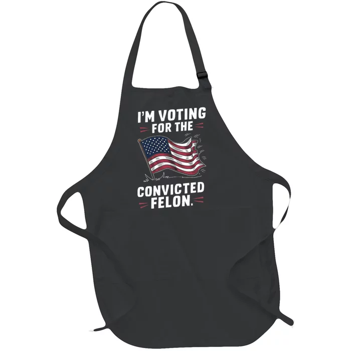 IM Voting For The Convicted Felon Trump 2024 Gift Full-Length Apron With Pocket