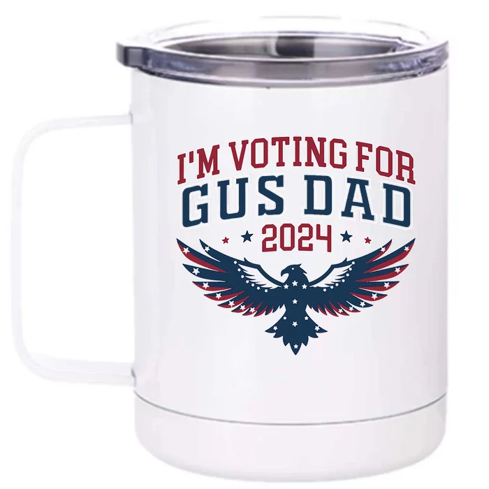 IM Voting For Gus Dad Harris Walz 2024 Pres And Vice Front & Back 12oz Stainless Steel Tumbler Cup