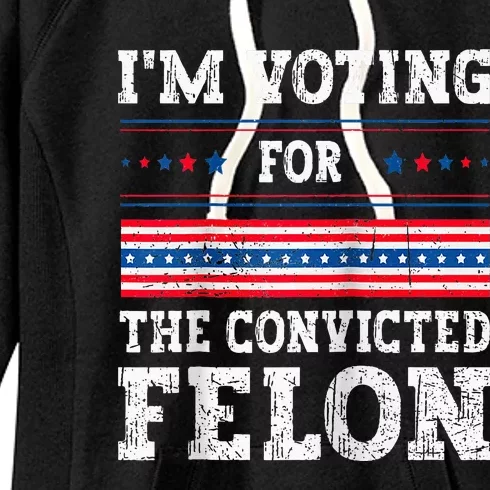 IM Voting For The Convicted Felon For President 2024 Raglan Baseball Women's Fleece Hoodie