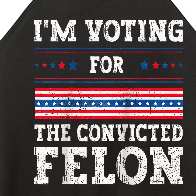 IM Voting For The Convicted Felon For President 2024 Raglan Baseball Women’s Perfect Tri Rocker Tank