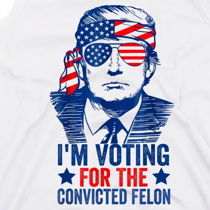 IM Voting For The Convicted Felon Funny Trump 2024 Tank Top