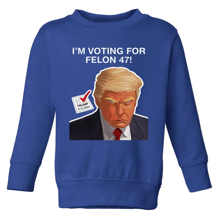 IM Voting For The Convicted Felon Funny Felon Trump 2024 Toddler Sweatshirt