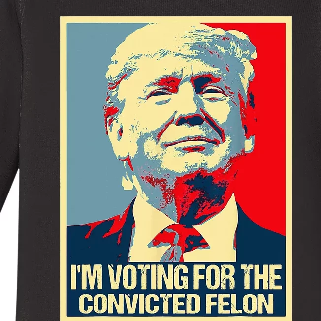 IM Voting For The Convicted Felon Baby Long Sleeve Bodysuit