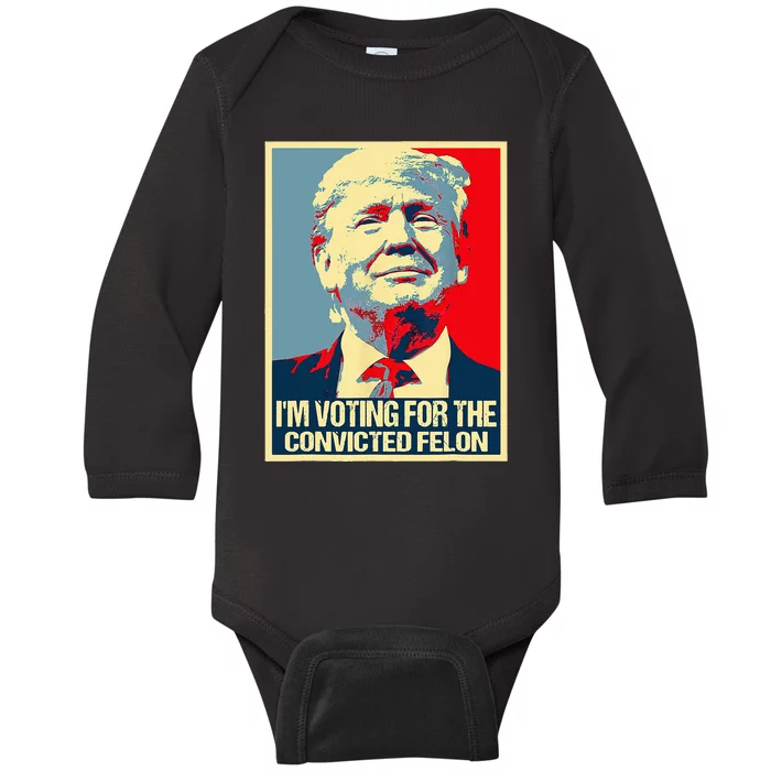 IM Voting For The Convicted Felon Baby Long Sleeve Bodysuit