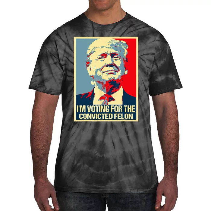 IM Voting For The Convicted Felon Tie-Dye T-Shirt